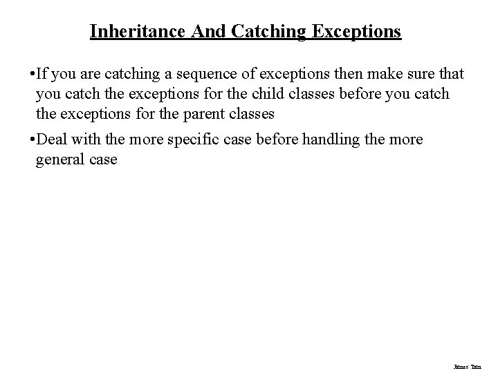 Inheritance And Catching Exceptions • If you are catching a sequence of exceptions then
