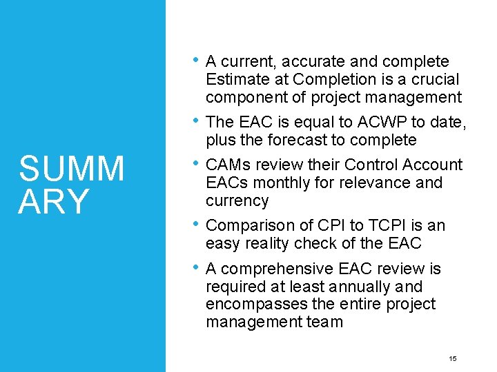 SUMM ARY • A current, accurate and complete Estimate at Completion is a crucial SUMM ARY • A current, accurate and complete Estimate at Completion is a crucial
