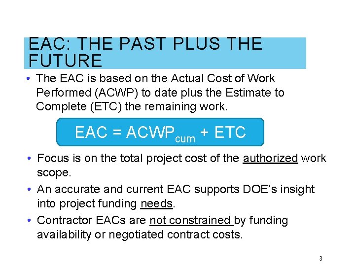 EAC: THE PAST PLUS THE FUTURE • The EAC is based on the Actual EAC: THE PAST PLUS THE FUTURE • The EAC is based on the Actual