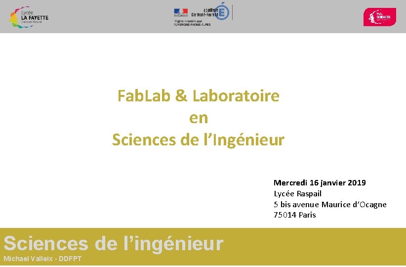 Fab. Lab & Laboratoire en Sciences de l’Ingénieur Mercredi 16 janvier 2019 Lycée Raspail