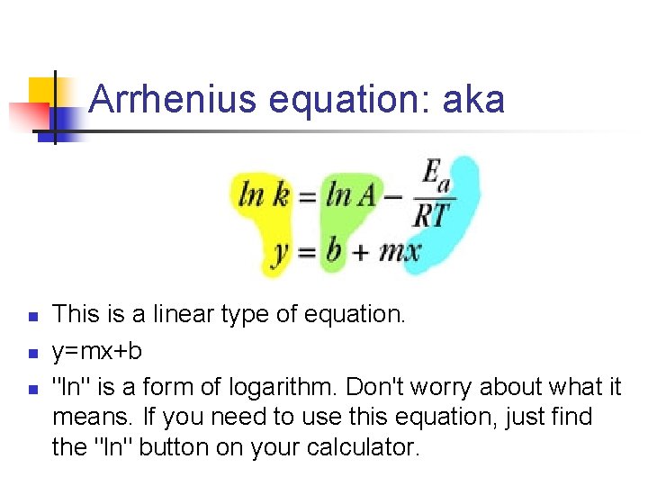 Arrhenius equation: aka n n n This is a linear type of equation. y=mx+b