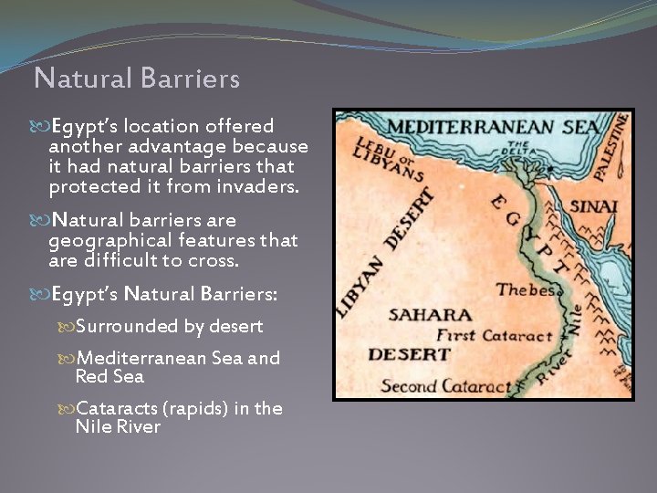 Natural Barriers Egypt’s location offered another advantage because it had natural barriers that protected