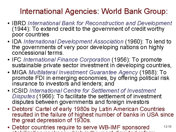 International Agencies: World Bank Group: • IBRD International Bank for Reconstruction and Development (1944):