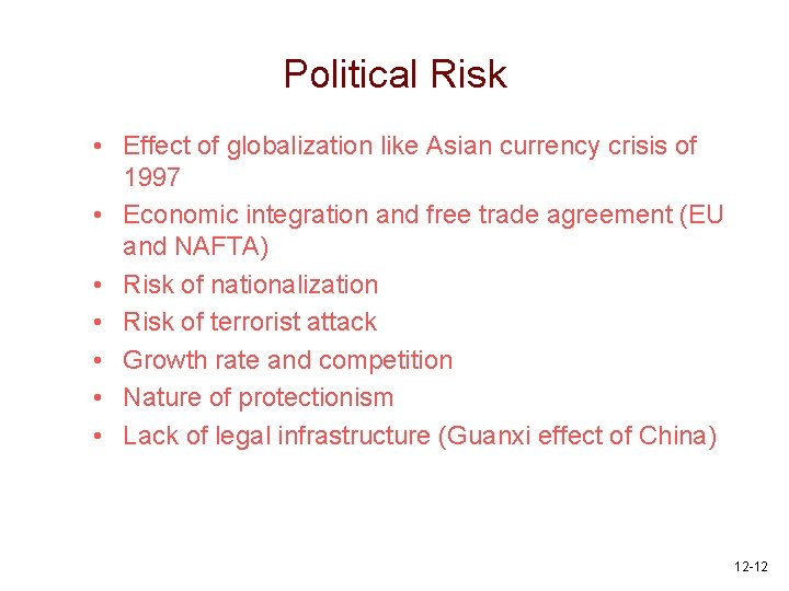 Political Risk • Effect of globalization like Asian currency crisis of 1997 • Economic