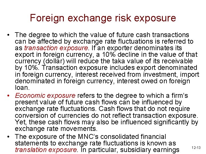 Foreign exchange risk exposure • The degree to which the value of future cash