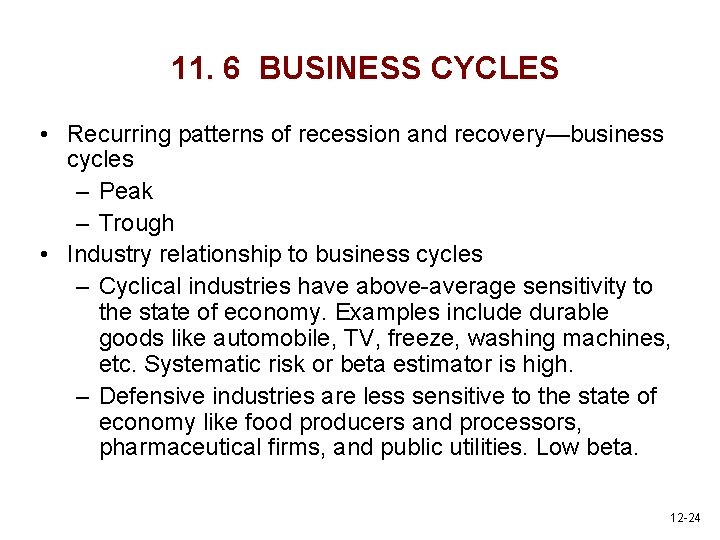 11. 6 BUSINESS CYCLES • Recurring patterns of recession and recovery—business cycles – Peak