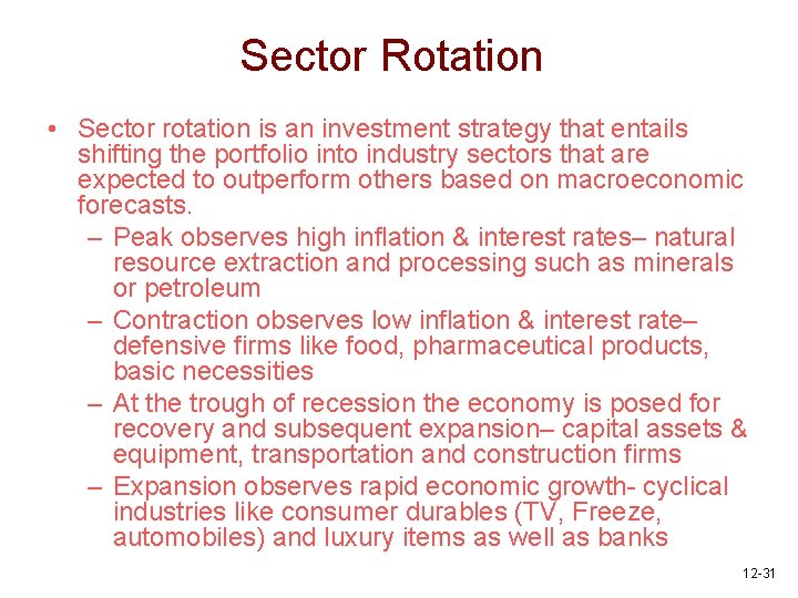 Sector Rotation • Sector rotation is an investment strategy that entails shifting the portfolio