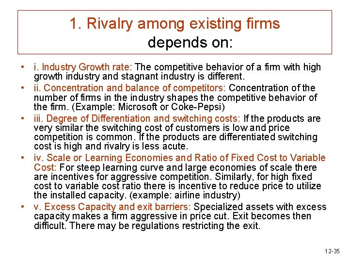 1. Rivalry among existing firms depends on: • i. Industry Growth rate: The competitive