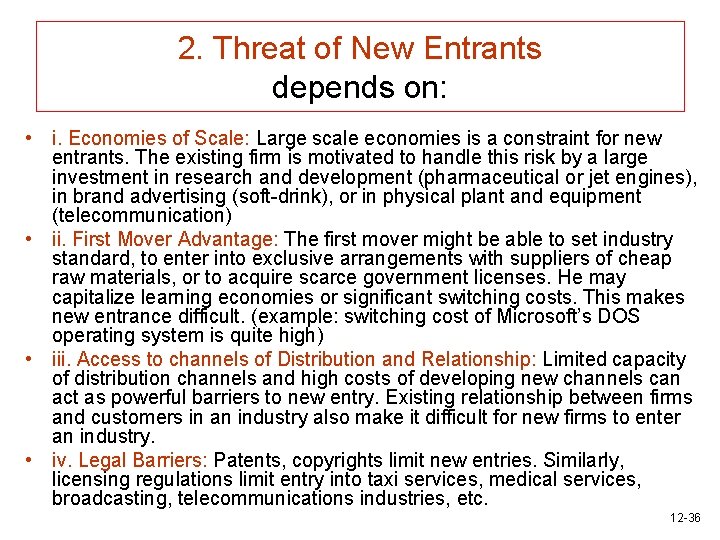 2. Threat of New Entrants depends on: • i. Economies of Scale: Large scale