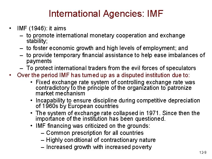 International Agencies: IMF • IMF (1946): it aims – to promote international monetary cooperation