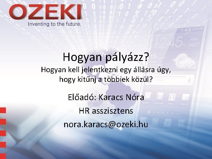 Hogyan pályázz? Hogyan kell jelentkezni egy állásra úgy, hogy kitűnj a többiek közül? Előadó: