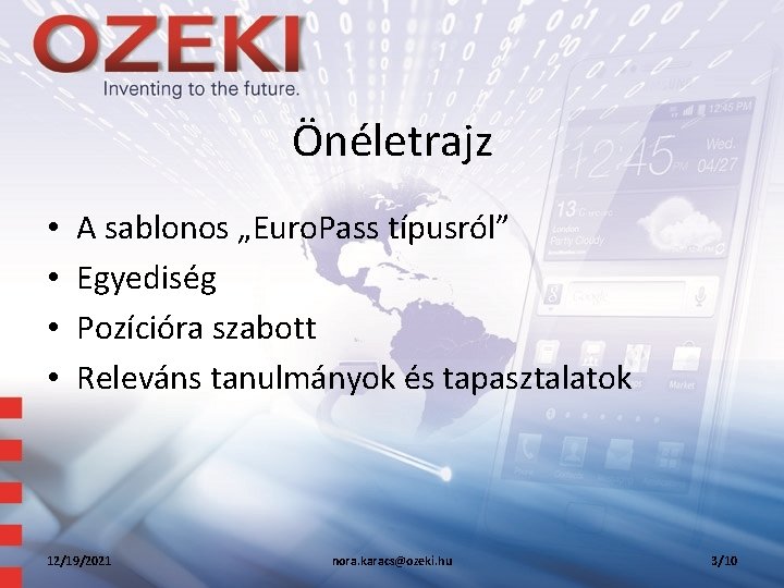 Önéletrajz • • A sablonos „Euro. Pass típusról” Egyediség Pozícióra szabott Releváns tanulmányok és