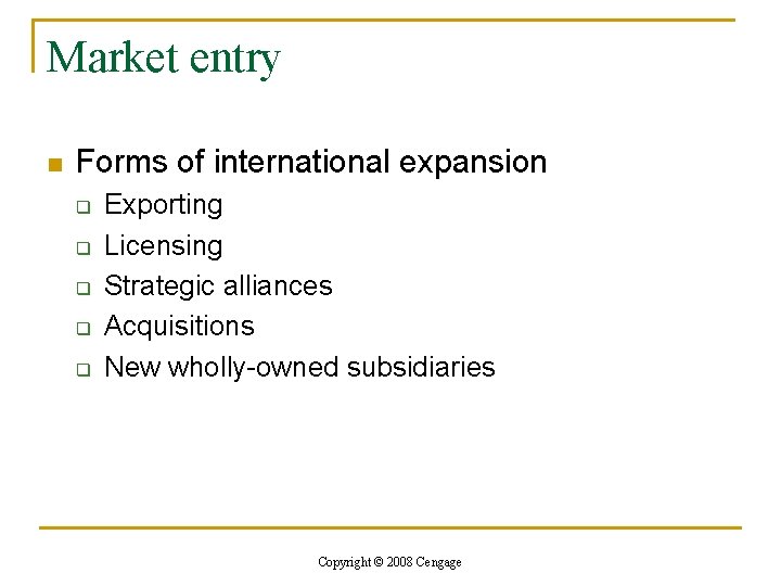 Market entry n Forms of international expansion q q q Exporting Licensing Strategic alliances