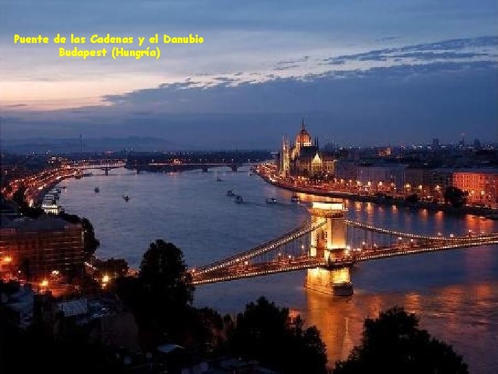 Puente de las Cadenas y el Danubio Budapest (Hungría) 