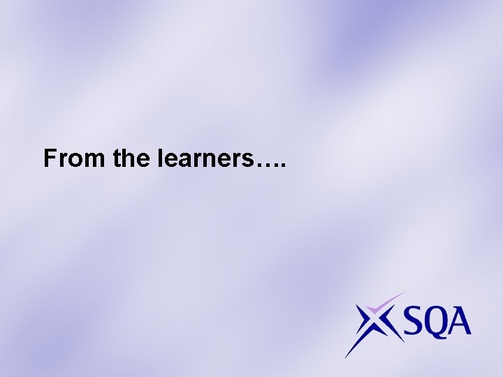 From the learners…. 