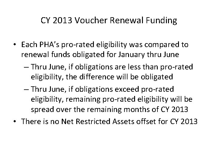 CY 2013 Voucher Renewal Funding • Each PHA’s pro-rated eligibility was compared to renewal