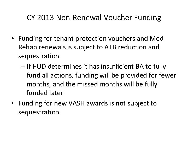 CY 2013 Non-Renewal Voucher Funding • Funding for tenant protection vouchers and Mod Rehab