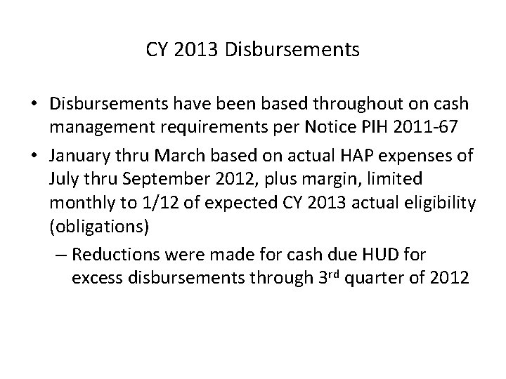 CY 2013 Disbursements • Disbursements have been based throughout on cash management requirements per