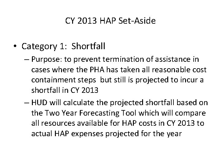 CY 2013 HAP Set-Aside • Category 1: Shortfall – Purpose: to prevent termination of
