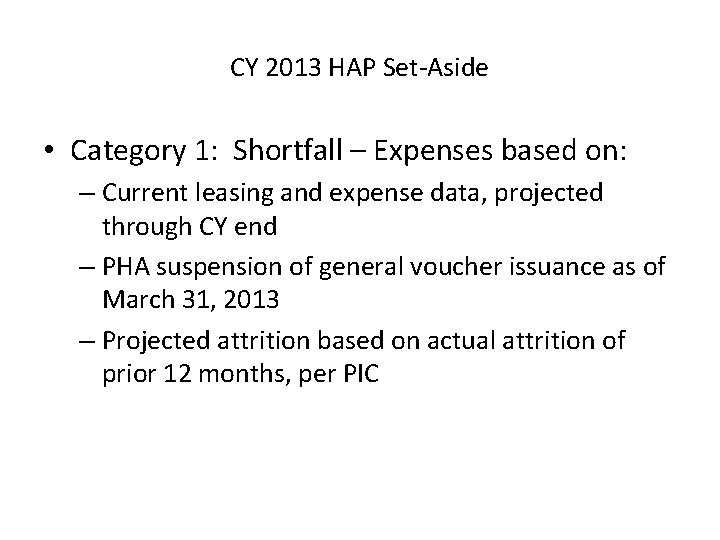 CY 2013 HAP Set-Aside • Category 1: Shortfall – Expenses based on: – Current