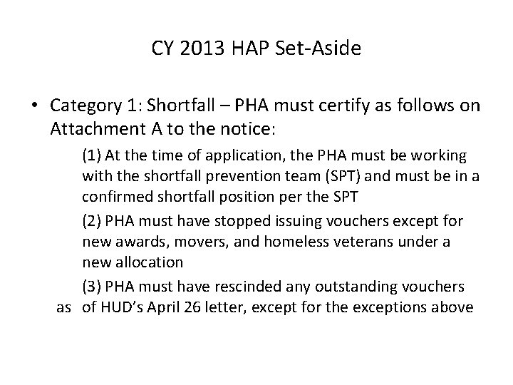 CY 2013 HAP Set-Aside • Category 1: Shortfall – PHA must certify as follows