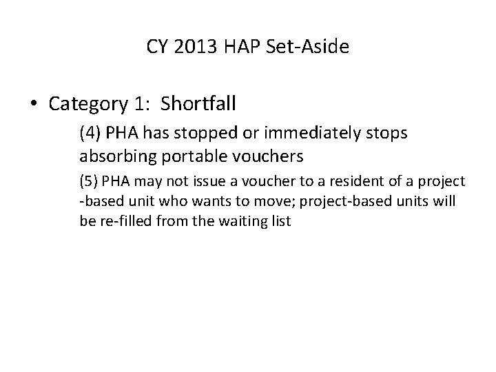 CY 2013 HAP Set-Aside • Category 1: Shortfall (4) PHA has stopped or immediately