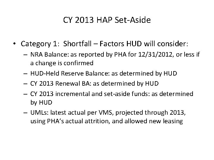 CY 2013 HAP Set-Aside • Category 1: Shortfall – Factors HUD will consider: –