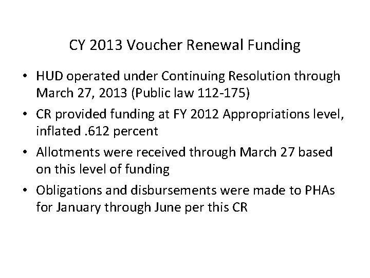CY 2013 Voucher Renewal Funding • HUD operated under Continuing Resolution through March 27,