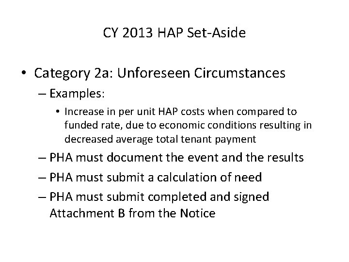 CY 2013 HAP Set-Aside • Category 2 a: Unforeseen Circumstances – Examples: • Increase
