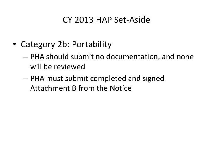 CY 2013 HAP Set-Aside • Category 2 b: Portability – PHA should submit no