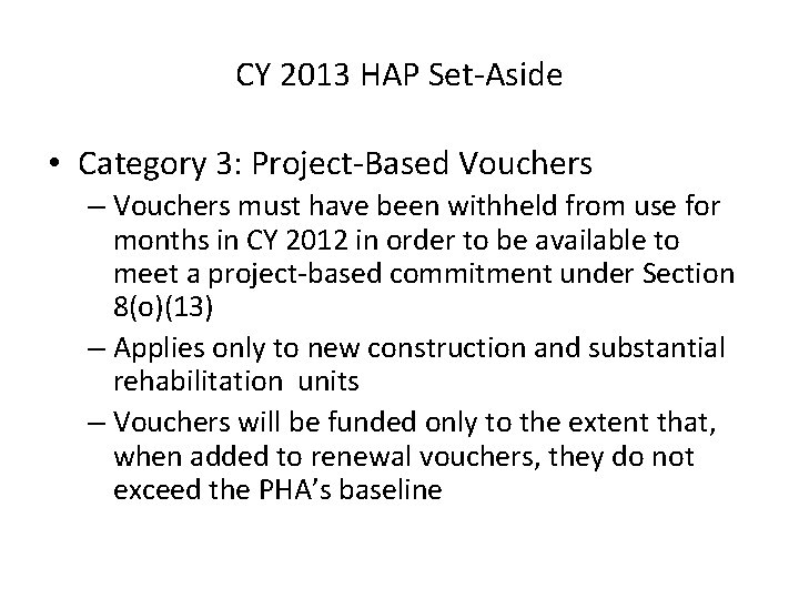 CY 2013 HAP Set-Aside • Category 3: Project-Based Vouchers – Vouchers must have been