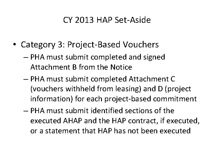 CY 2013 HAP Set-Aside • Category 3: Project-Based Vouchers – PHA must submit completed