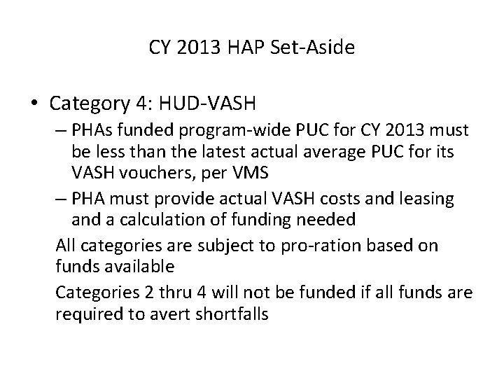 CY 2013 HAP Set-Aside • Category 4: HUD-VASH – PHAs funded program-wide PUC for