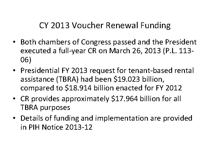 CY 2013 Voucher Renewal Funding • Both chambers of Congress passed and the President