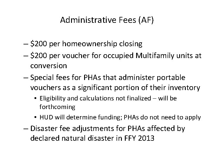 Administrative Fees (AF) – $200 per homeownership closing – $200 per voucher for occupied