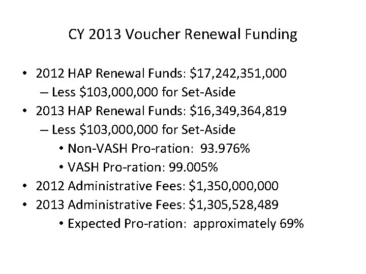 CY 2013 Voucher Renewal Funding • 2012 HAP Renewal Funds: $17, 242, 351, 000