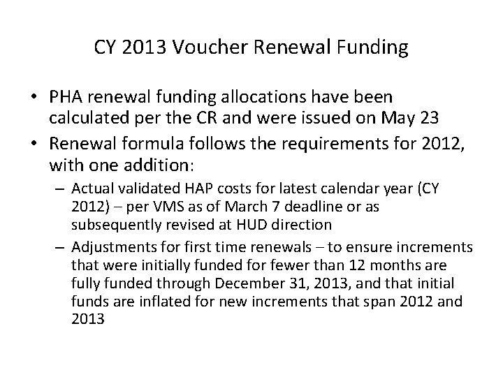 CY 2013 Voucher Renewal Funding • PHA renewal funding allocations have been calculated per