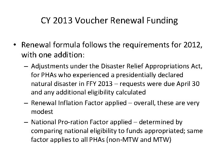 CY 2013 Voucher Renewal Funding • Renewal formula follows the requirements for 2012, with