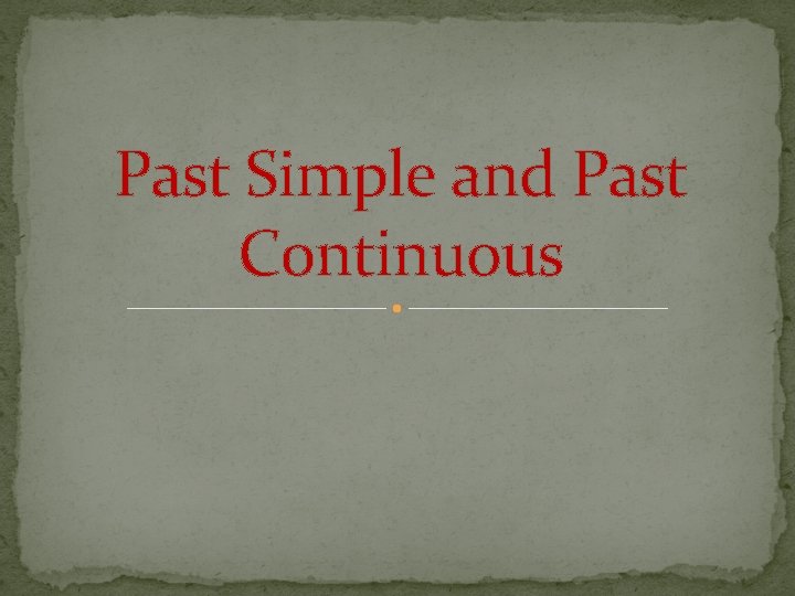 Past Simple and Past Continuous 