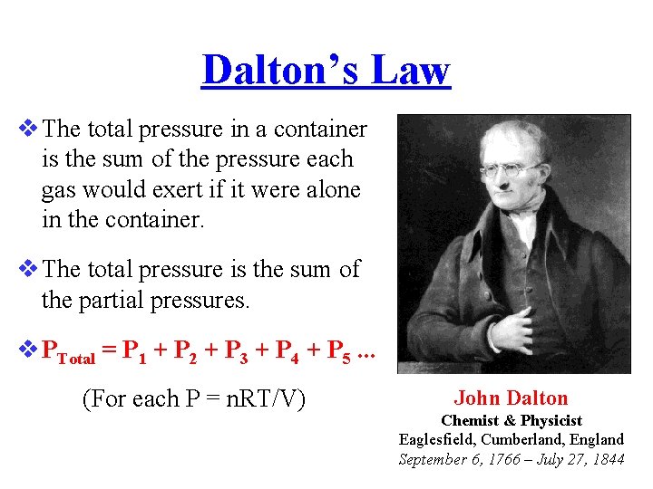 Dalton’s Law The total pressure in a container is the sum of the pressure