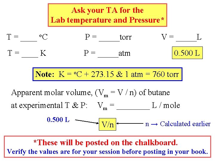 Ask your TA for the Lab temperature and Pressure* T = ____ o. C