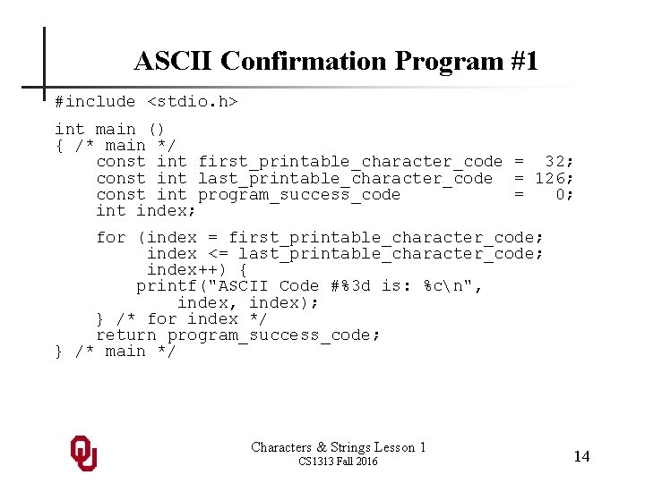 ASCII Confirmation Program #1 #include <stdio. h> int main () { /* main */