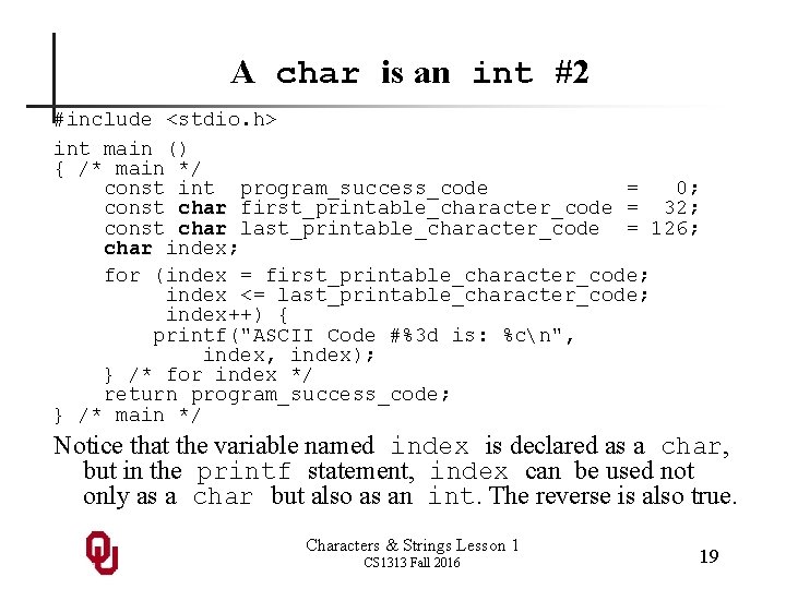 A char is an int #2 #include <stdio. h> int main () { /*