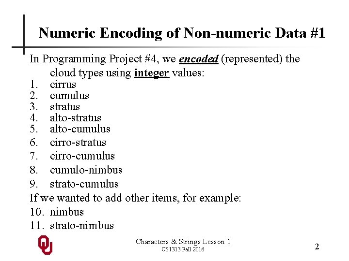Numeric Encoding of Non-numeric Data #1 In Programming Project #4, we encoded (represented) the