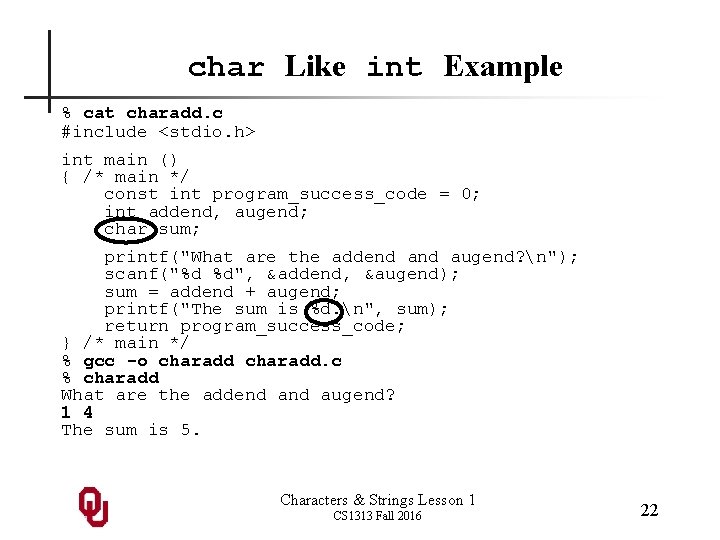 char Like int Example % cat charadd. c #include <stdio. h> int main ()