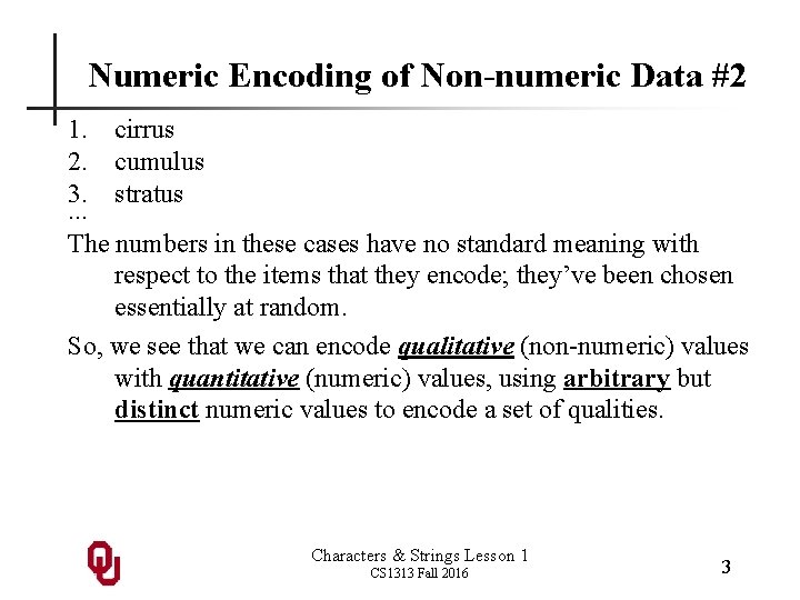 Numeric Encoding of Non-numeric Data #2 1. cirrus 2. cumulus 3. stratus. . .