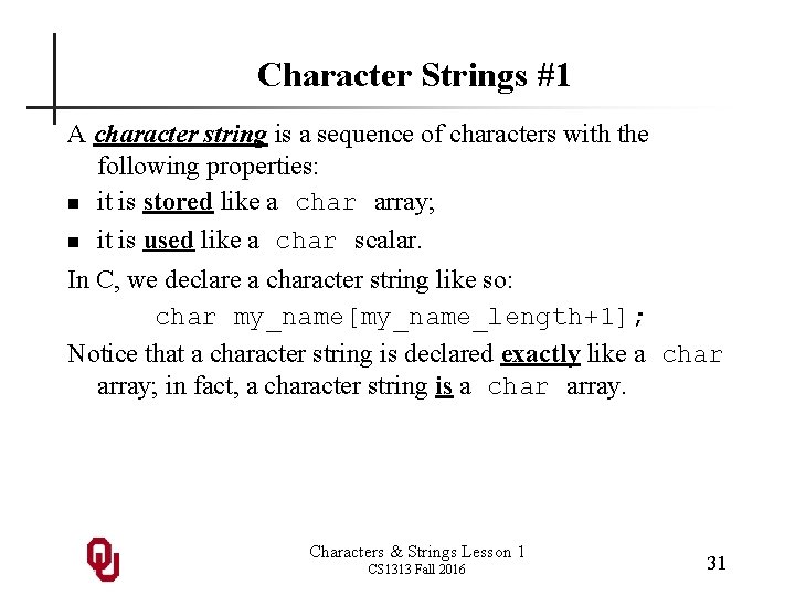 Character Strings #1 A character string is a sequence of characters with the following
