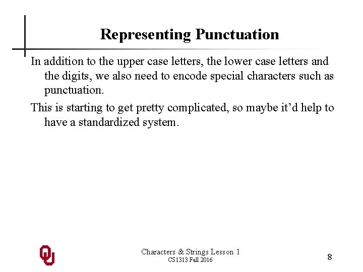 Representing Punctuation In addition to the upper case letters, the lower case letters and