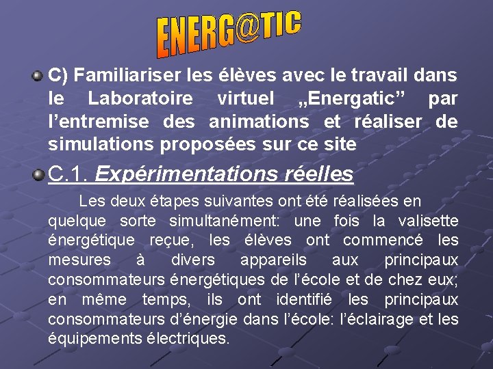 C) Familiariser les élèves avec le travail dans le Laboratoire virtuel „Energatic” par l’entremise