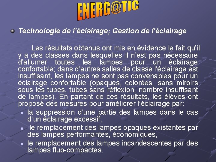 Technologie de l’éclairage; Gestion de l’éclairage Les résultats obtenus ont mis en évidence le